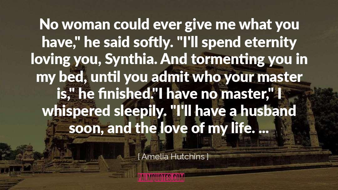 Amelia Hutchins Quotes: No woman could ever give