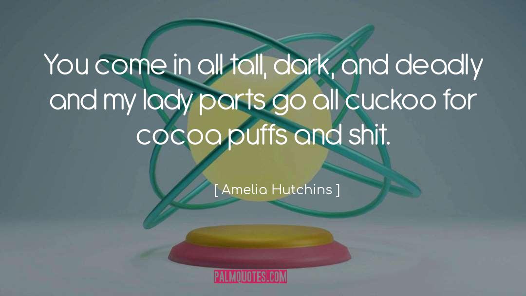 Amelia Hutchins Quotes: You come in all tall,