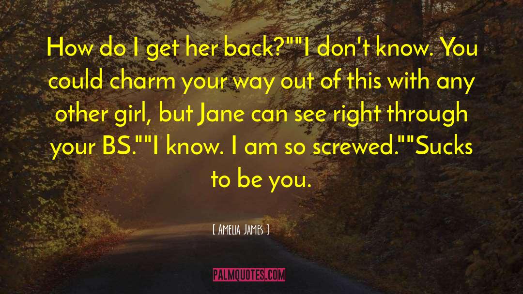 Amelia James Quotes: How do I get her