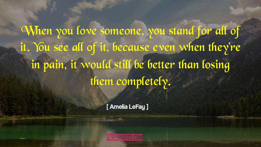 Amelia LeFay Quotes: When you love someone, you