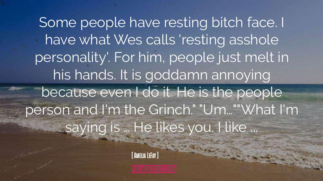 Amelia LeFay Quotes: Some people have resting bitch