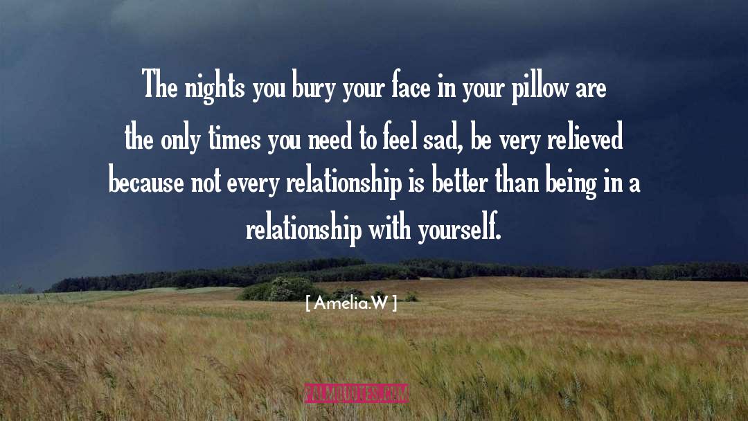 Amelia.W Quotes: The nights you bury your