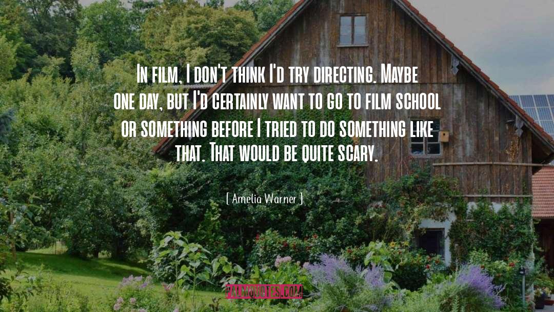 Amelia Warner Quotes: In film, I don't think