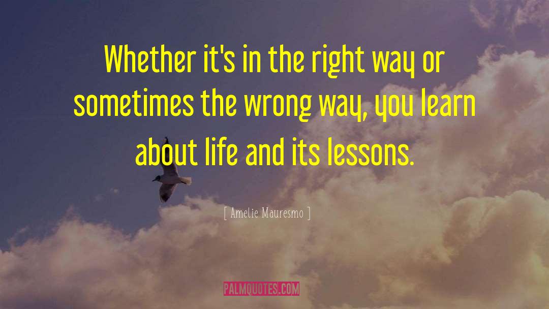 Amelie Mauresmo Quotes: Whether it's in the right