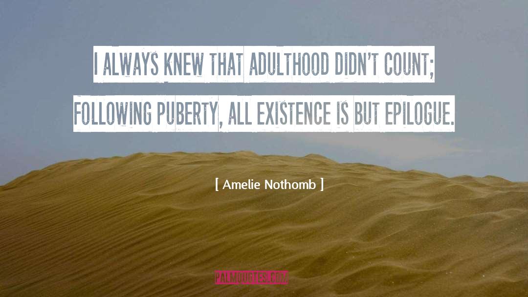 Amelie Nothomb Quotes: I always knew that adulthood