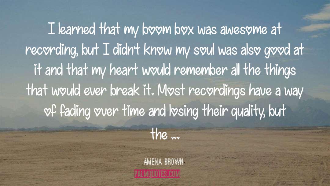 Amena Brown Quotes: I learned that my boom