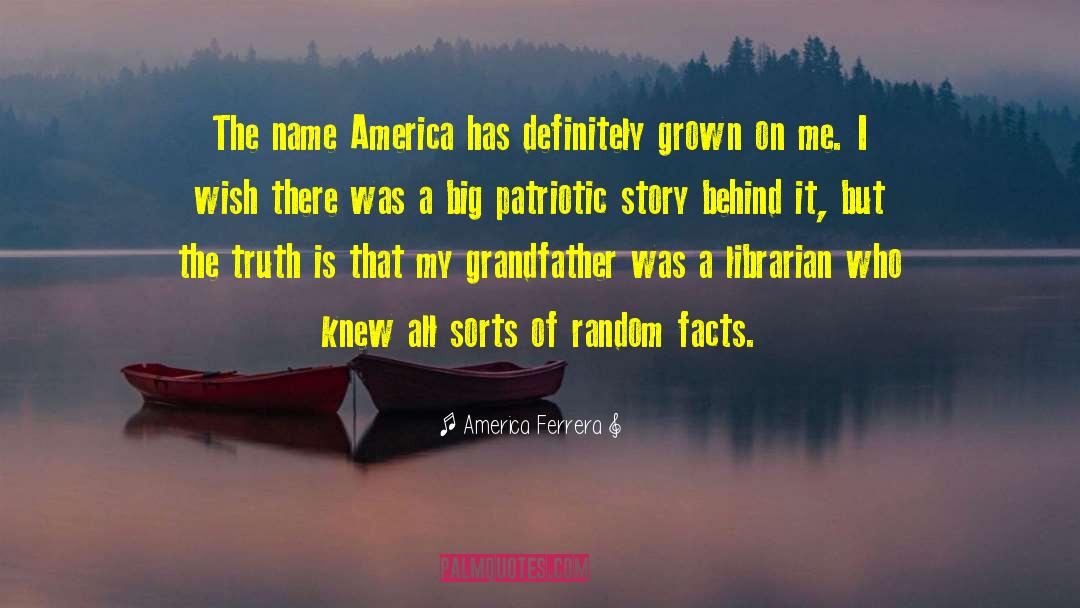 America Ferrera Quotes: The name America has definitely