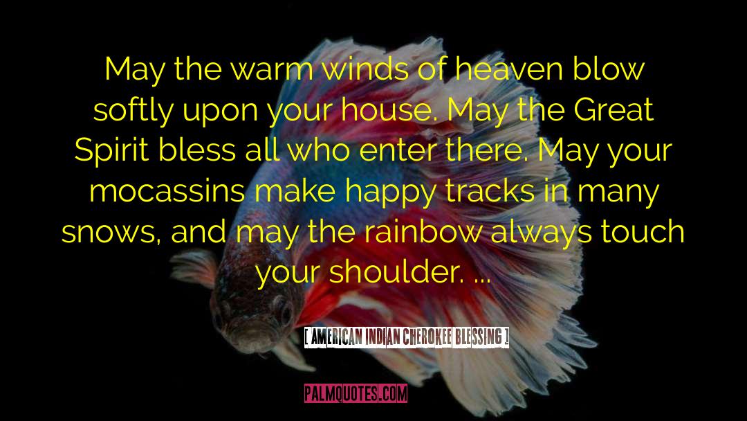American Indian Cherokee Blessing Quotes: May the warm winds of