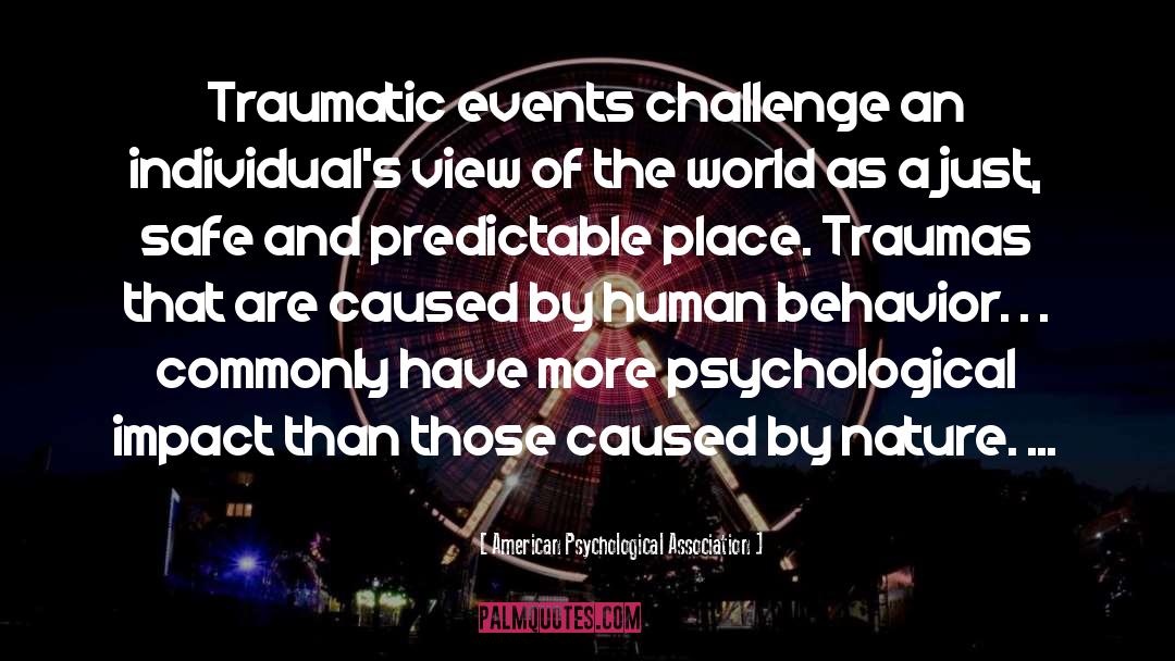 American Psychological Association Quotes: Traumatic events challenge an individual's