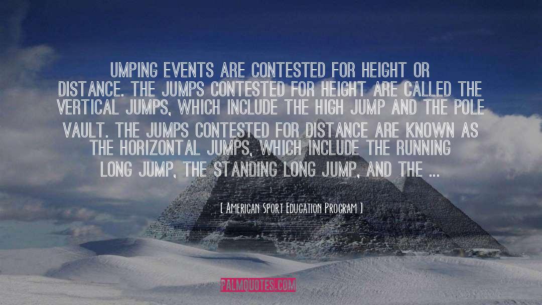 American Sport Education Program Quotes: umping events are contested for