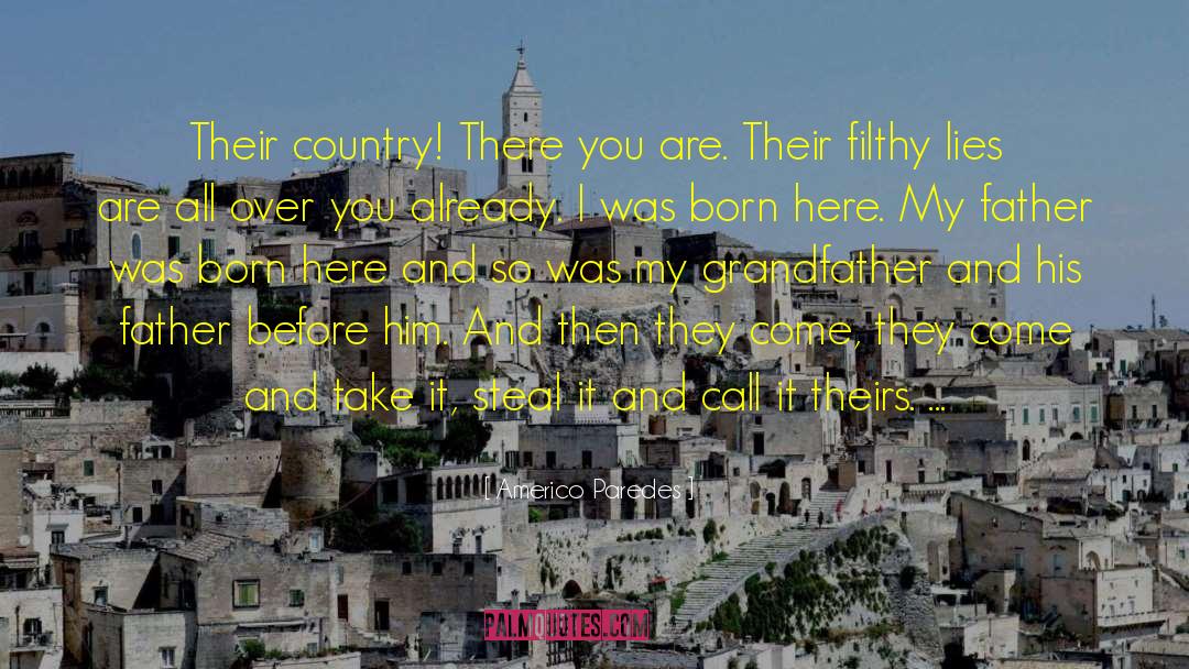 Americo Paredes Quotes: Their country! There you are.