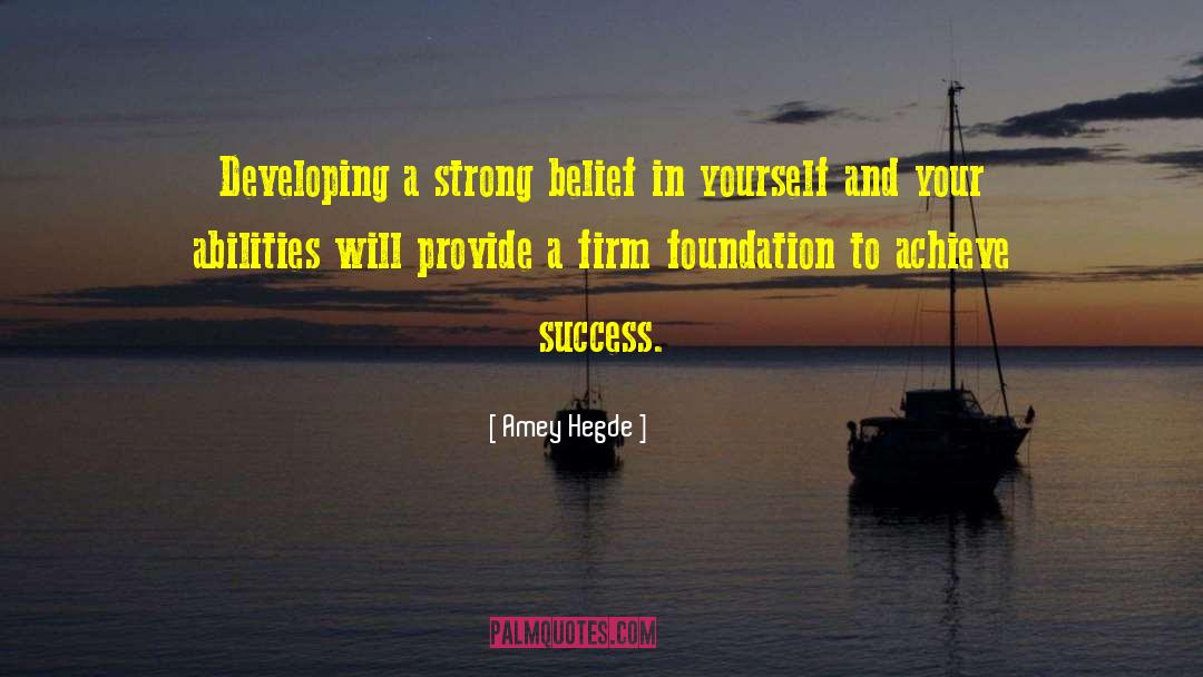 Amey Hegde Quotes: Developing a strong belief in