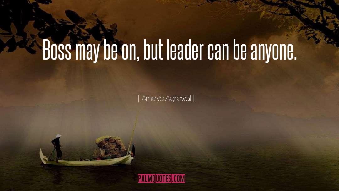 Ameya Agrawal Quotes: Boss may be on, but