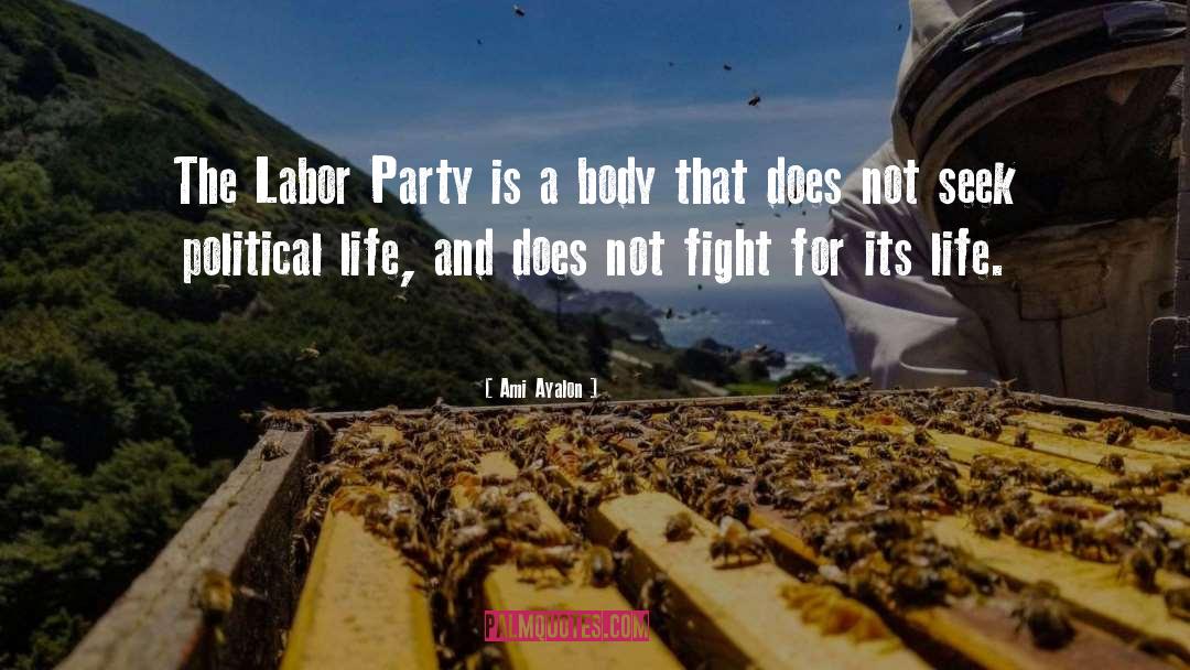 Ami Ayalon Quotes: The Labor Party is a
