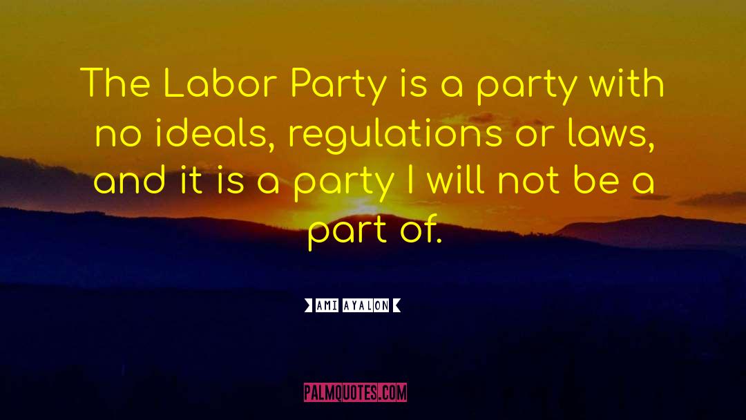 Ami Ayalon Quotes: The Labor Party is a