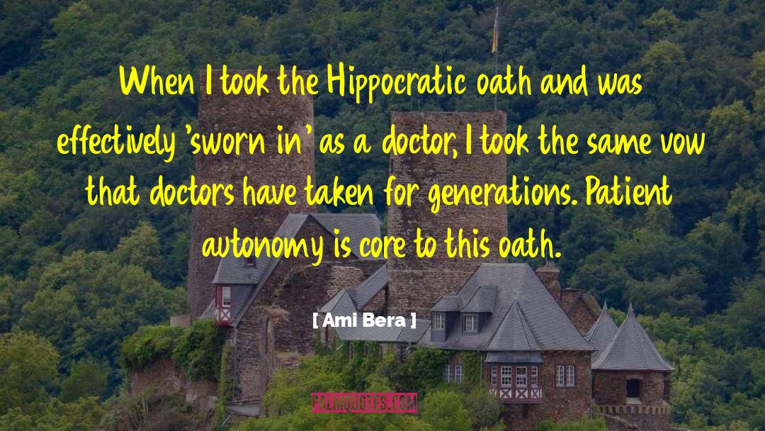 Ami Bera Quotes: When I took the Hippocratic