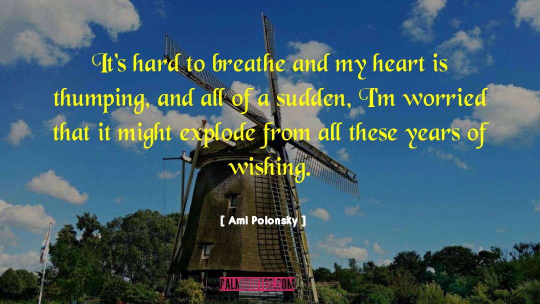 Ami Polonsky Quotes: It's hard to breathe and