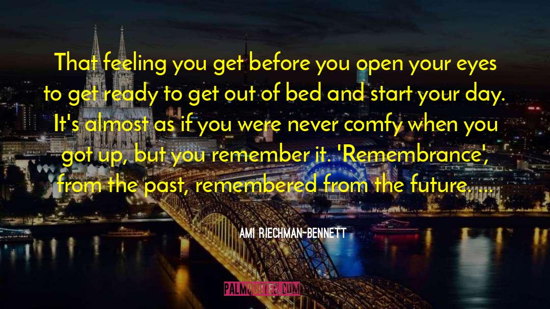 Ami Riechman-Bennett Quotes: That feeling you get before