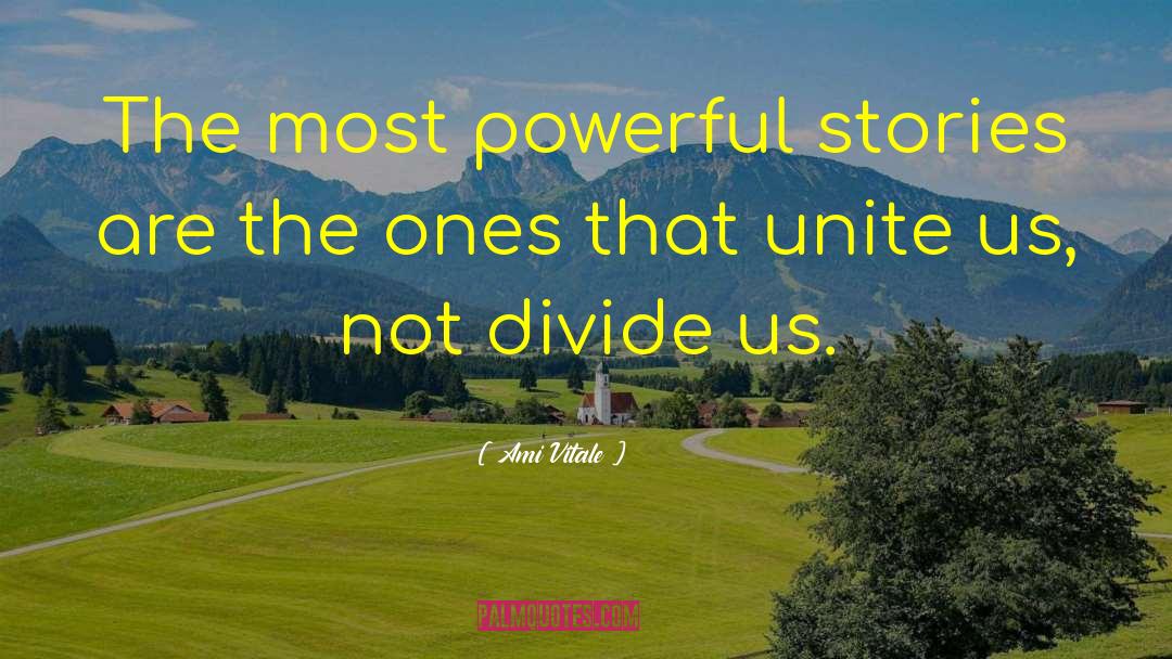 Ami Vitale Quotes: The most powerful stories are