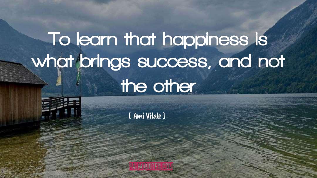 Ami Vitale Quotes: To learn that happiness is