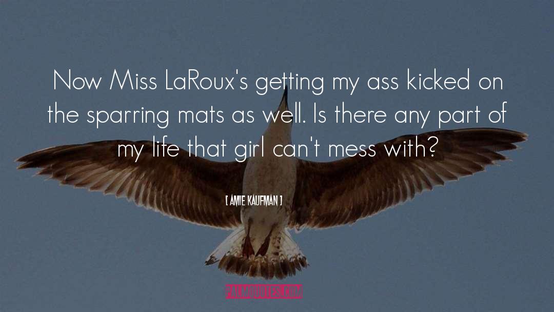 Amie Kaufman Quotes: Now Miss LaRoux's getting my