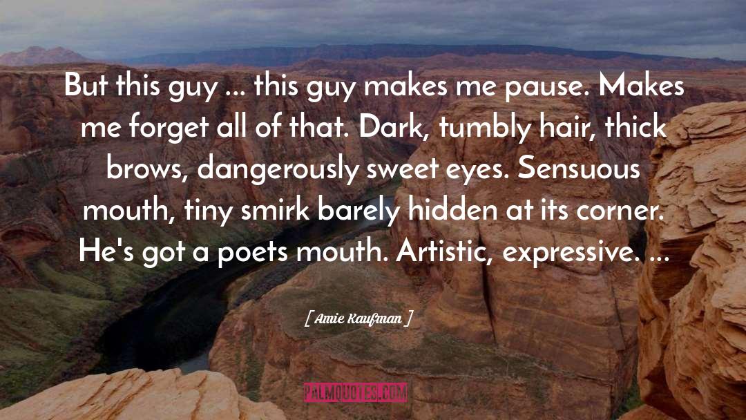 Amie Kaufman Quotes: But this guy ... this
