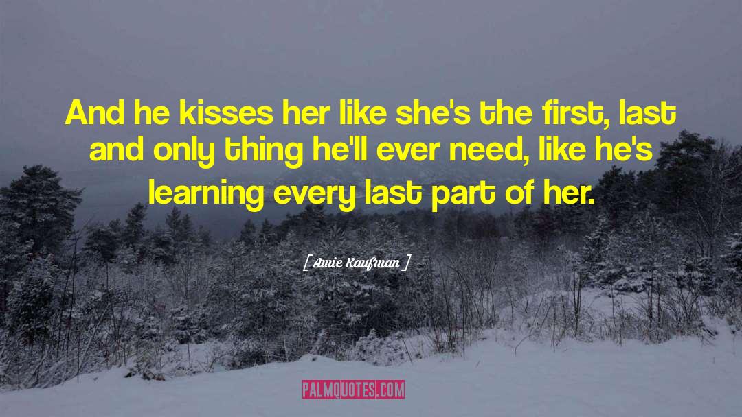 Amie Kaufman Quotes: And he kisses her like