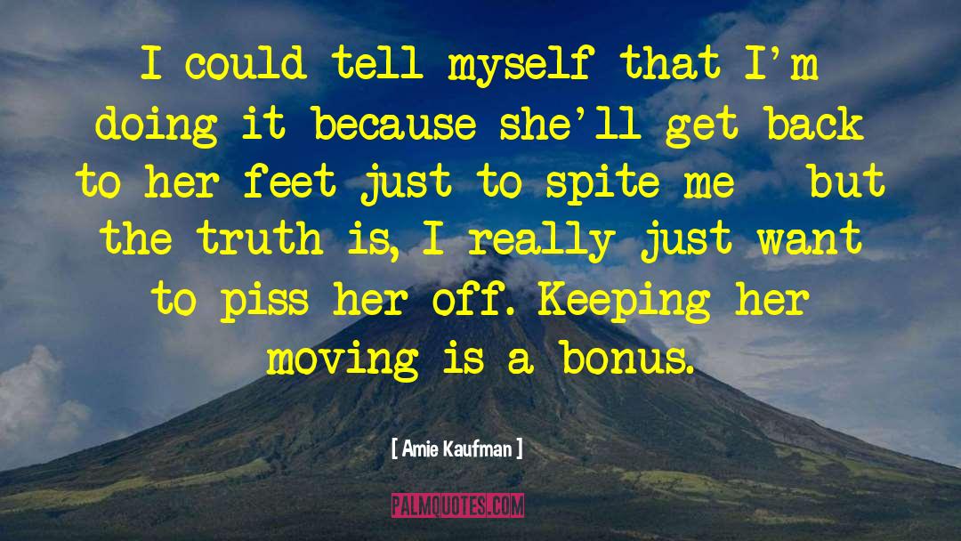 Amie Kaufman Quotes: I could tell myself that