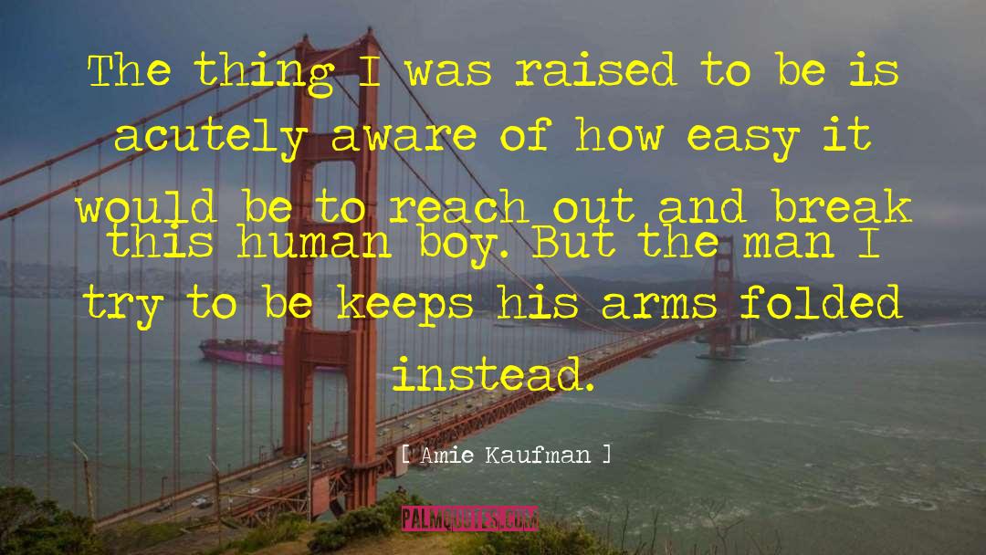 Amie Kaufman Quotes: The thing I was raised