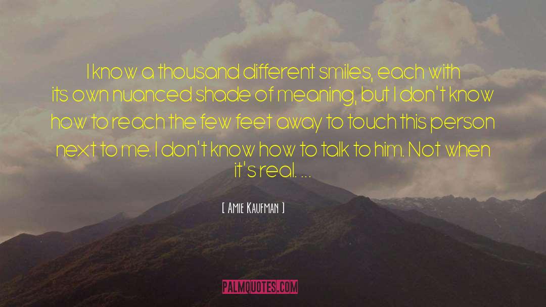 Amie Kaufman Quotes: I know a thousand different