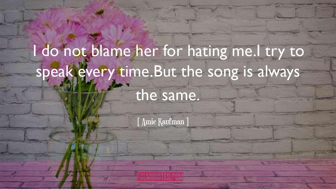 Amie Kaufman Quotes: I do not blame her