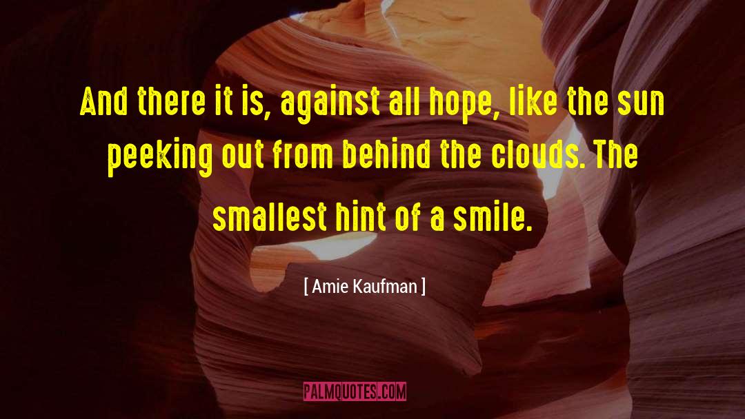 Amie Kaufman Quotes: And there it is, against