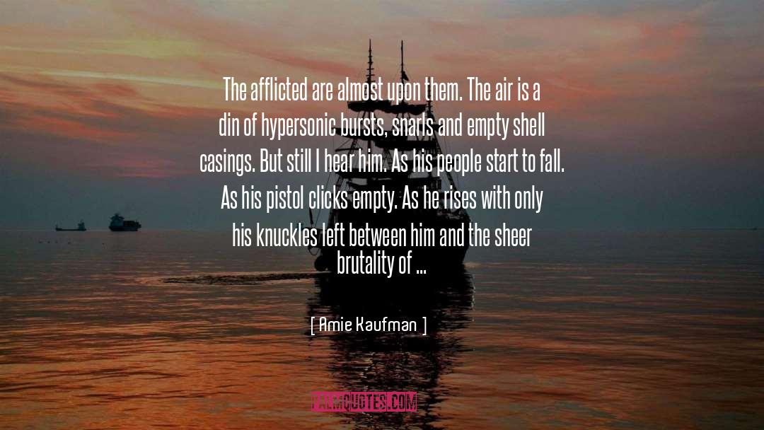 Amie Kaufman Quotes: The afflicted are almost upon