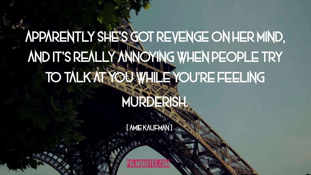 Amie Kaufman Quotes: Apparently she's got revenge on