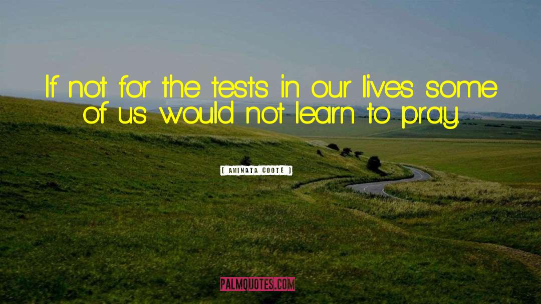 Aminata Coote Quotes: If not for the tests