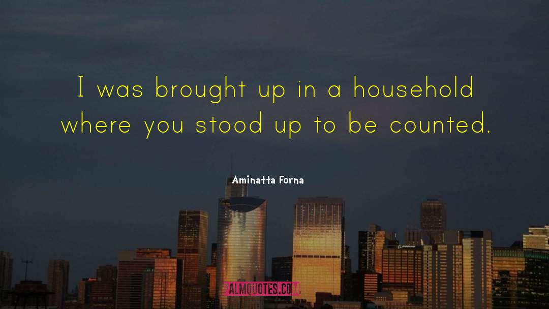 Aminatta Forna Quotes: I was brought up in