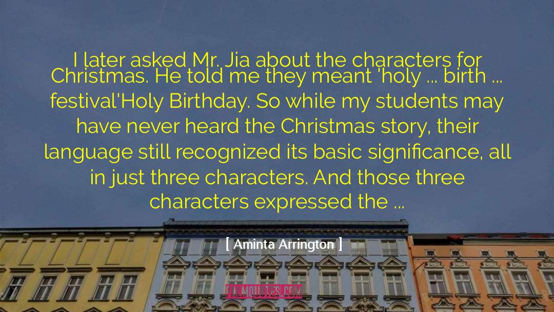 Aminta Arrington Quotes: I later asked Mr. Jia