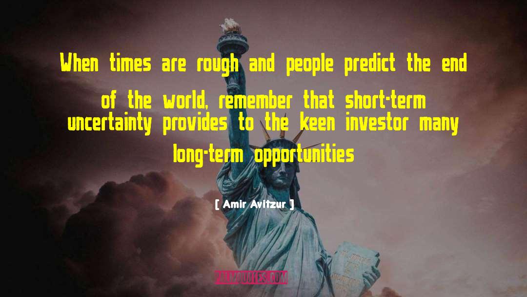 Amir Avitzur Quotes: When times are rough and