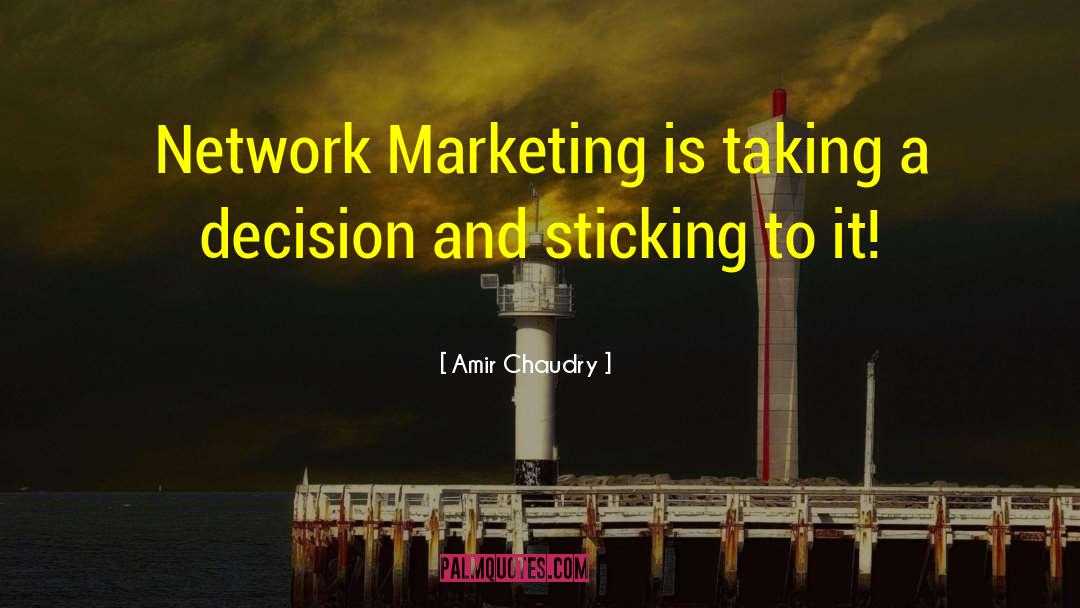 Amir Chaudry Quotes: Network Marketing is taking a