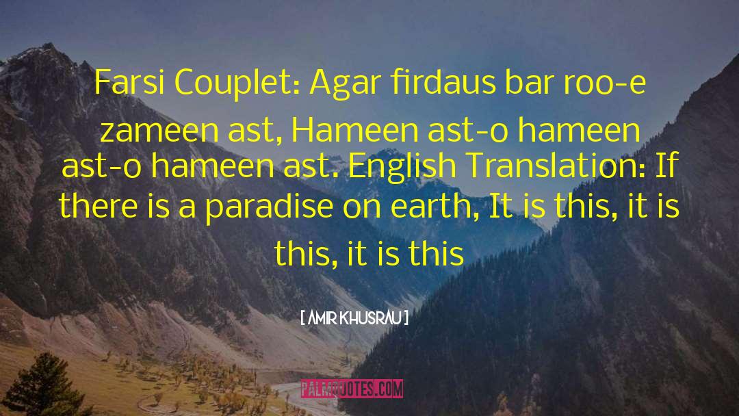 Amir Khusrau Quotes: Farsi Couplet:<br /> Agar firdaus