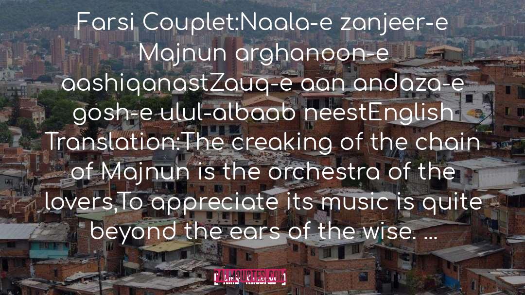 Amir Khusrau Quotes: Farsi Couplet:<br />Naala-e zanjeer-e Majnun