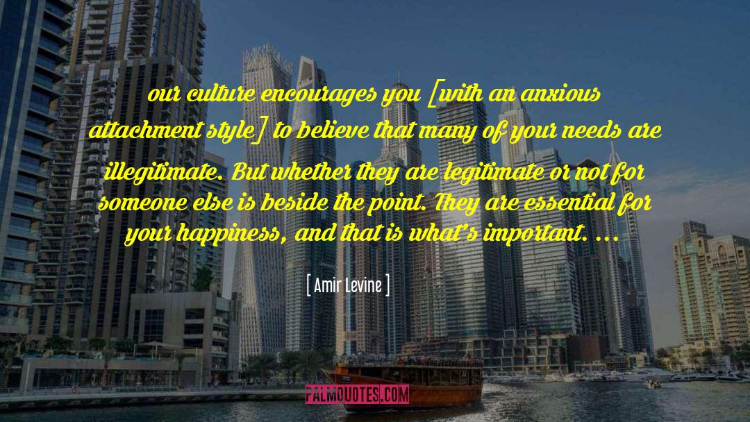 Amir Levine Quotes: our culture encourages you [with