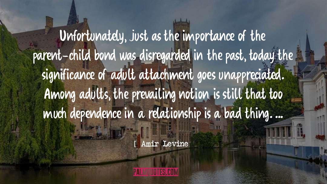 Amir Levine Quotes: Unfortunately, just as the importance