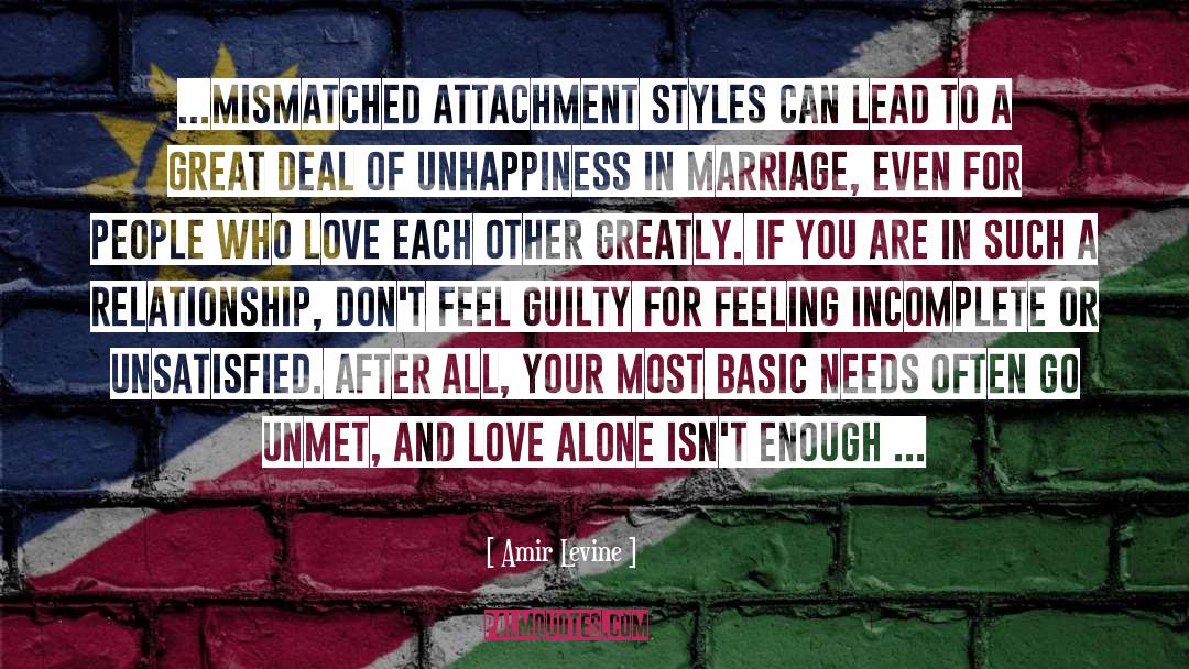 Amir Levine Quotes: ...mismatched attachment styles can lead