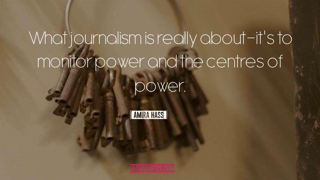 Amira Hass Quotes: What journalism is really about-it's