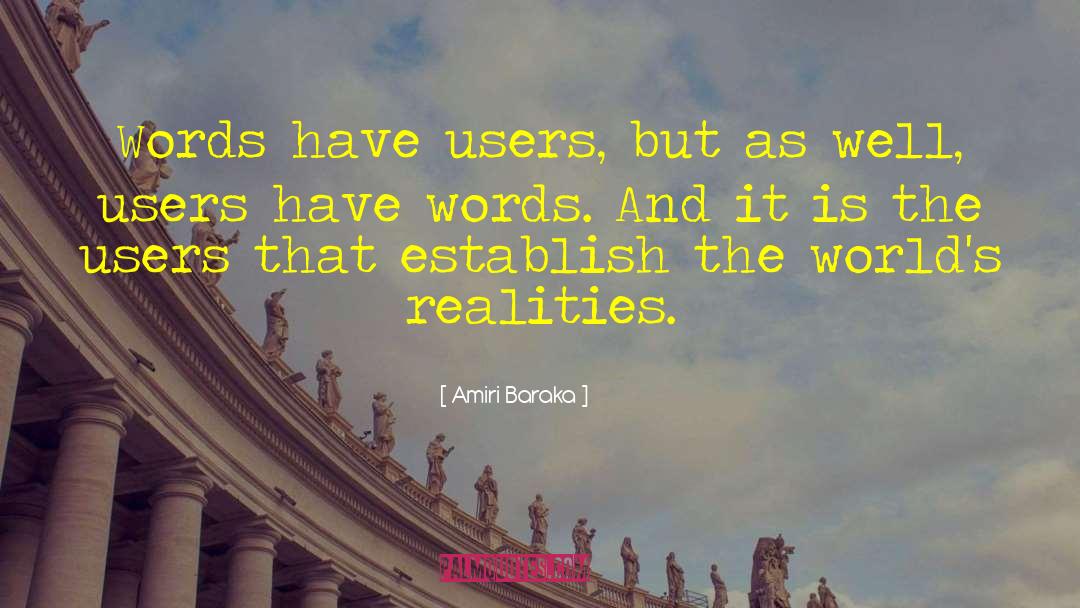 Amiri Baraka Quotes: Words have users, but as