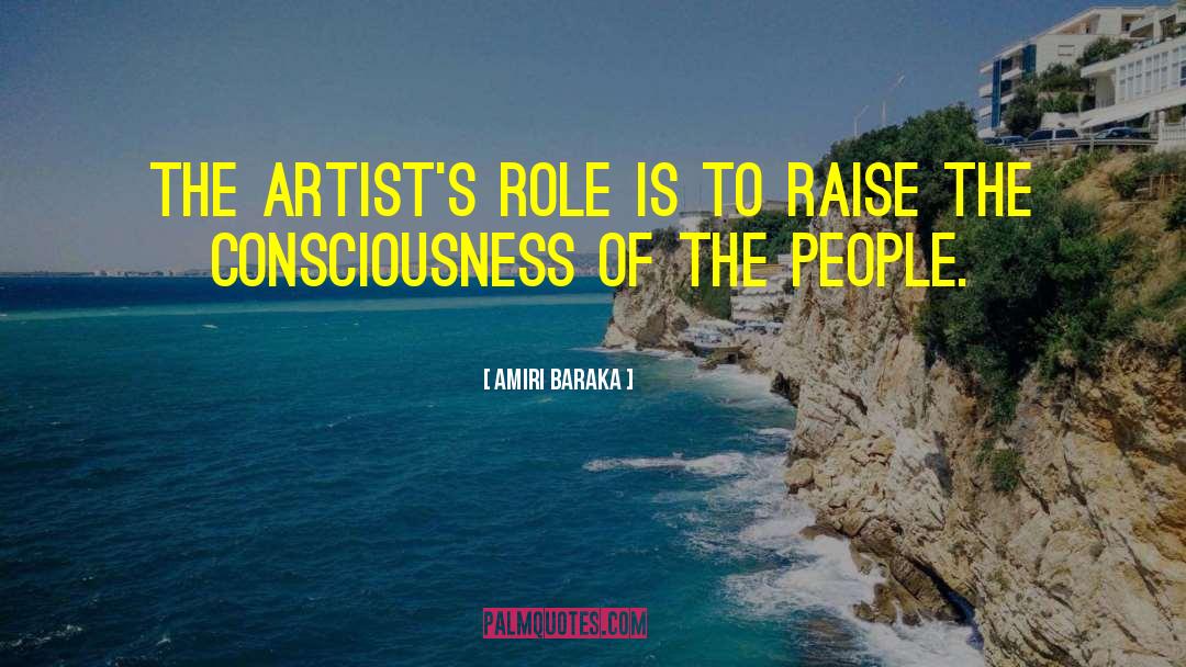 Amiri Baraka Quotes: The artist's role is to