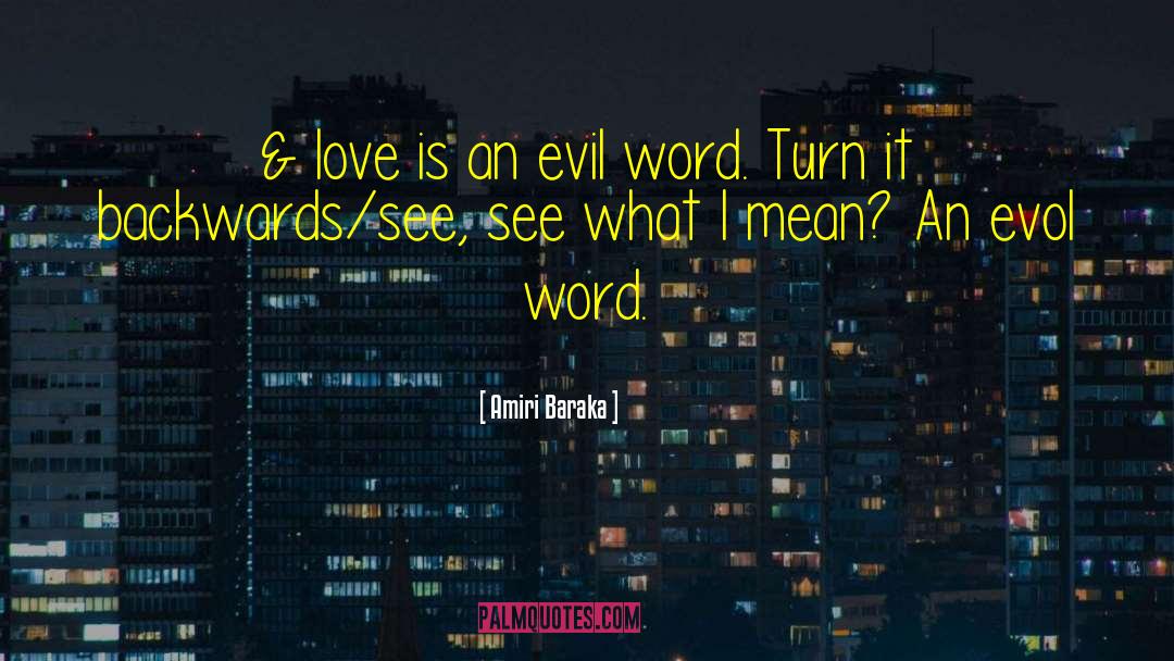 Amiri Baraka Quotes: & love is an evil