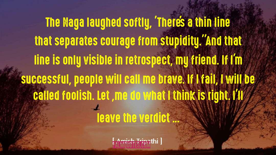 Amish Tripathi Quotes: The Naga laughed softly, 'There's