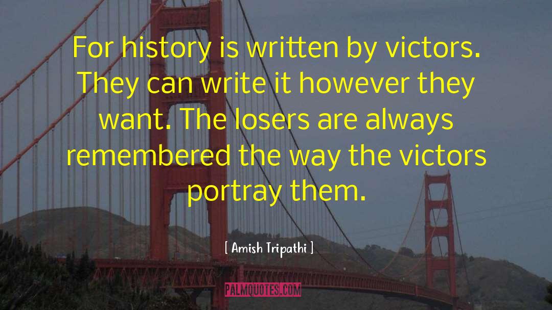 Amish Tripathi Quotes: For history is written by